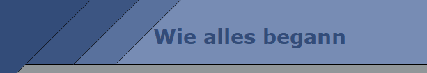 Wie alles begann